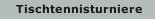 Tischtennisturniere
